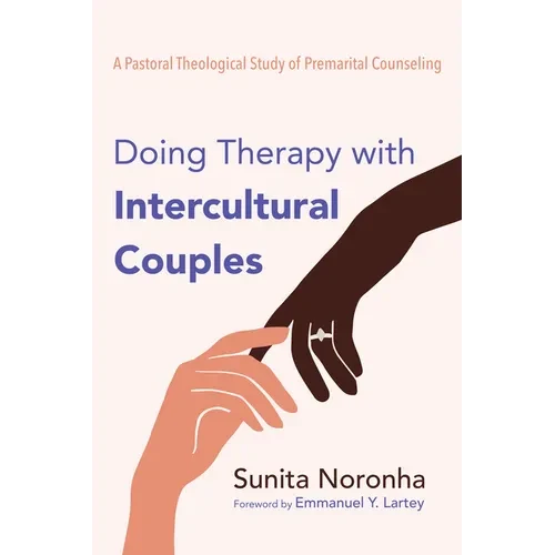 Doing Therapy with Intercultural Couples: A Pastoral Theological Study of Premarital Counseling - Paperback