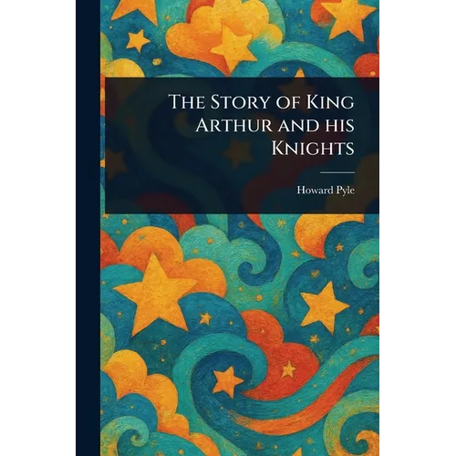 The Story of King Arthur and His Knights - Paperback - IBook Store