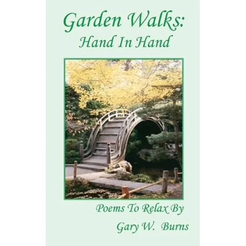 Garden Walks: Hand in Hand - Poems to Relax By - Paperback