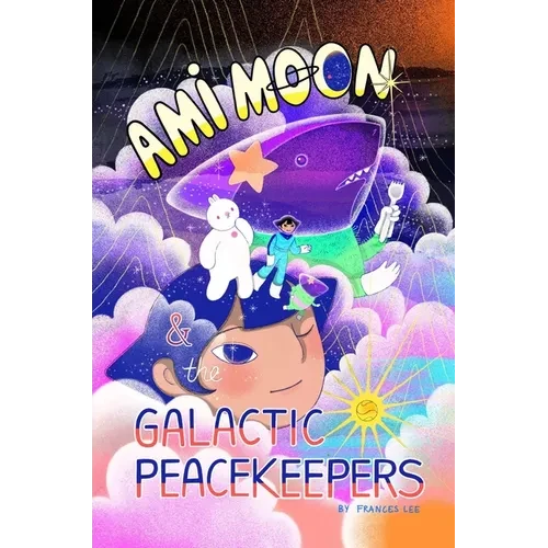 Ami Moon and the Galactic Peacekeepers: Book One Volume 1 - Hardcover
