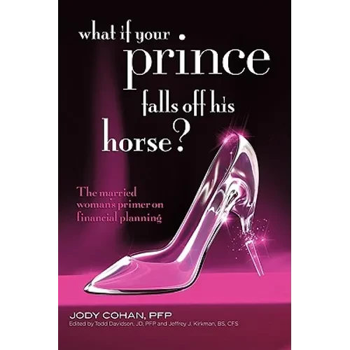 What If Your Prince Falls Off His Horse?: The Married Woman's Primer on Financial Planning - Paperback
