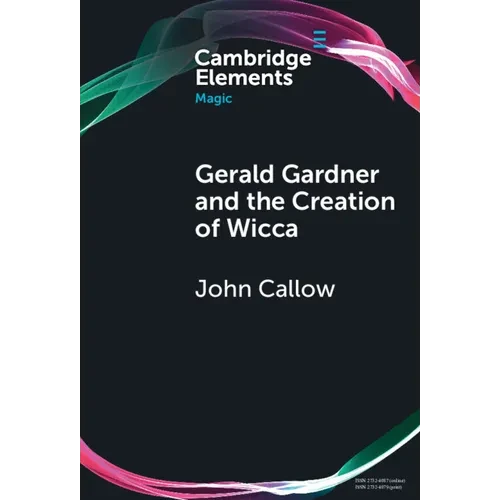 Gerald Gardner and the Creation of Wicca - Hardcover