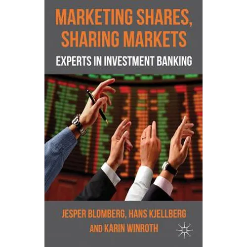 Marketing Shares, Sharing Markets: Experts in Investment Banking - Hardcover - IBook Store