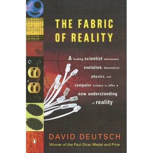 The Fabric of Reality: The Science of Parallel Universes--And Its Implications - Paperback