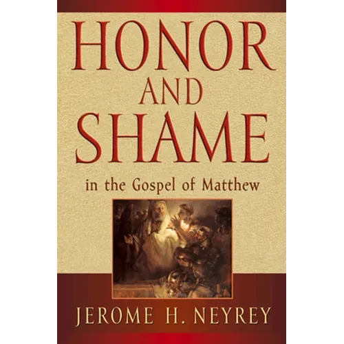 Honor and Shame in the Gospel of Matthew - Paperback