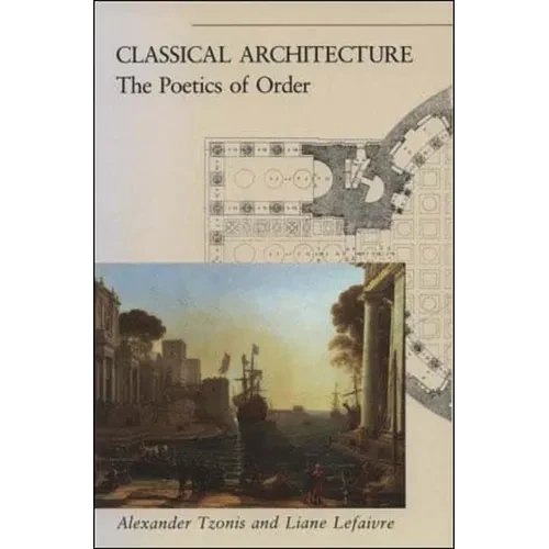 Classical Architecture: The Poetics of Order - Paperback