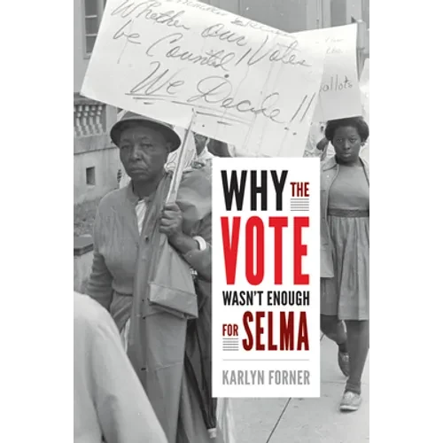 Why the Vote Wasn't Enough for Selma - Hardcover