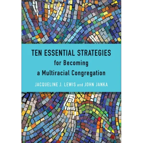 Ten Essential Strategies for Becoming a Multiracial Congregation: Ten Strategies for Becoming a Multiracial Congregation - Paperback