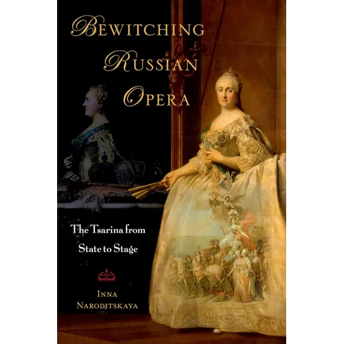 Bewitching Russian Opera: The Tsarina from State to Stage - Paperback - IBook Store