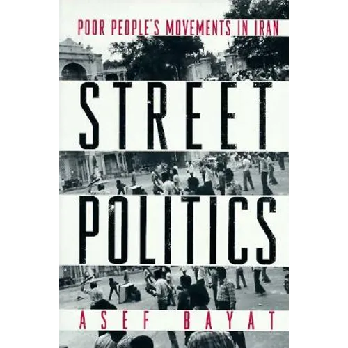 Street Politics: Poor People's Movements in Iran - Paperback - IBook Store