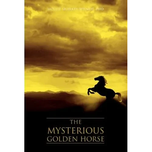 The Mysterious Golden Horse - Hardcover