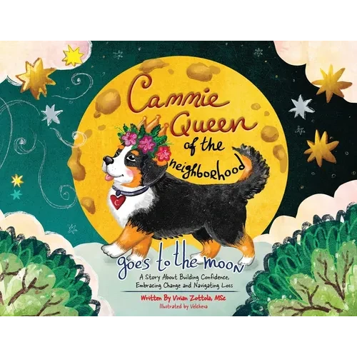 Cammie, Queen Of The Neighborhood Goes To The Moon: A Story About Building Confidence, Embracing Change and Navigating Loss - Paperback