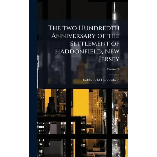 The two Hundredth Anniversary of the Settlement of Haddonfield, New Jersey - Hardcover