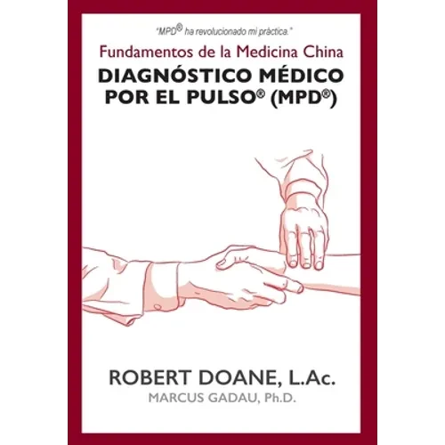 Diagnóstico Médico por el Pulso(R) (MPD(R)): Fundamentos de la Medicina China - Hardcover