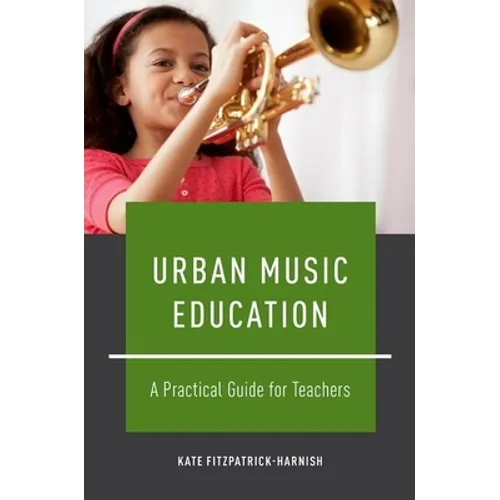 Urban Music Education: A Practical Guide for Teachers - Paperback - IBook Store