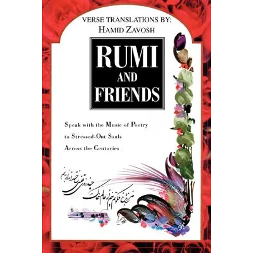 Rumi and Friends: Speak with the Music of Poetry to Stressed-Out Souls Across the Centuries - Paperback
