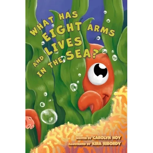 What Has Eight Arms and Lives in the Sea? - Hardcover