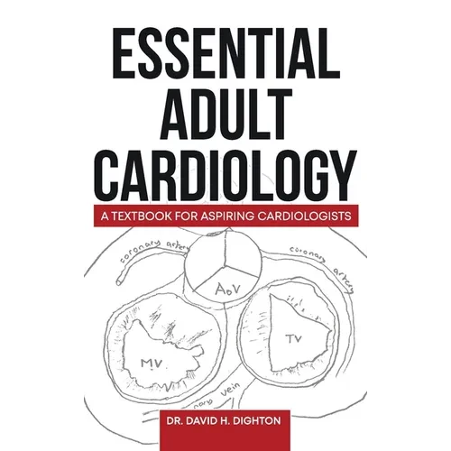 Essential Adult Cardiology: A Textbook for Aspiring Cardiologists - Hardcover