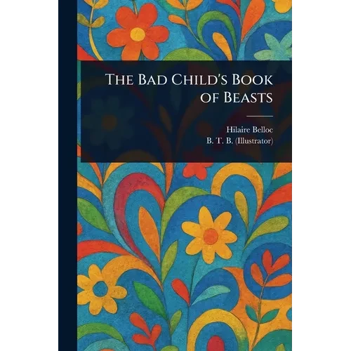 The Bad Child's Book of Beasts - Paperback