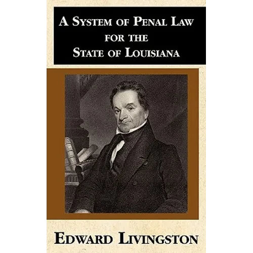 A System of Penal Law for the State of Louisiana - Hardcover