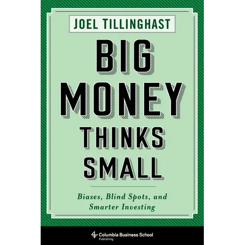 Big Money Thinks Small: Biases, Blind Spots, and Smarter Investing - Paperback - IBook Store