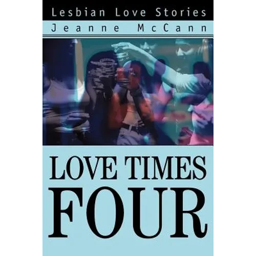 Love Times Four: Lesbian Love Stories - Paperback