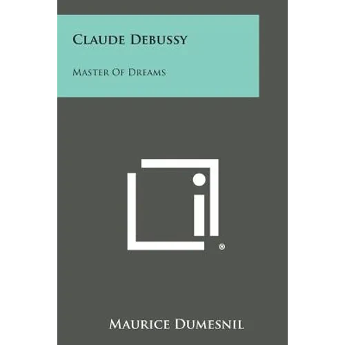 Claude Debussy: Master of Dreams - Paperback