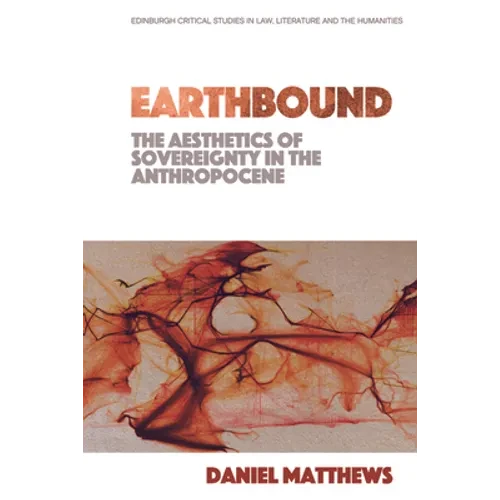 Earthbound: The Aesthetics of Sovereignty in the Anthropocene - Paperback