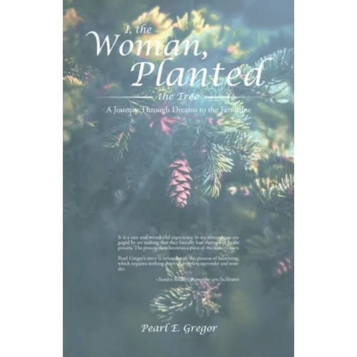 I, the Woman, Planted the Tree: A Journey Through Dreams to the Feminine - Paperback - IBook Store