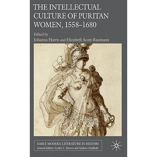 The Intellectual Culture of Puritan Women, 1558-1680 - Hardcover - IBook Store
