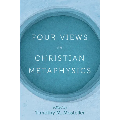 Four Views on Christian Metaphysics