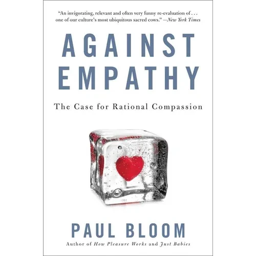 Against Empathy: The Case for Rational Compassion - Paperback