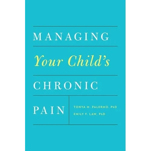 Managing Your Child's Chronic Pain - Paperback