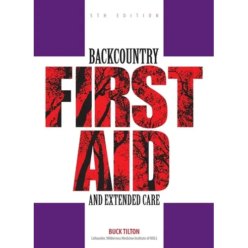 Backcountry First Aid and Extended Care - Paperback