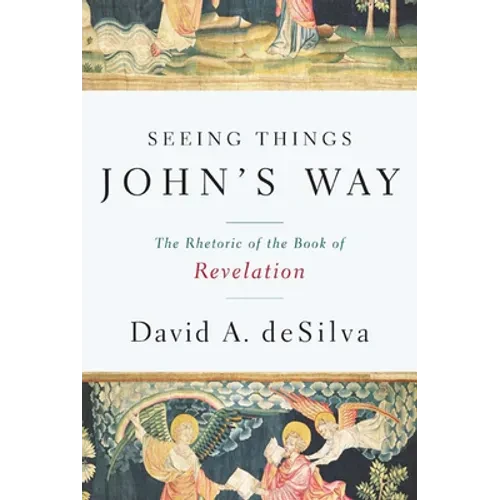Seeing Things John's Way: The Rhetoric of the Book of Revelation - Paperback