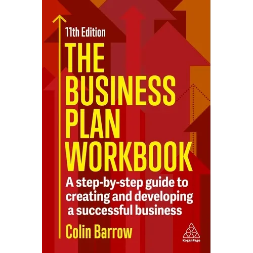 The Business Plan Workbook: A Step-By-Step Guide to Creating and Developing a Successful Business - Hardcover
