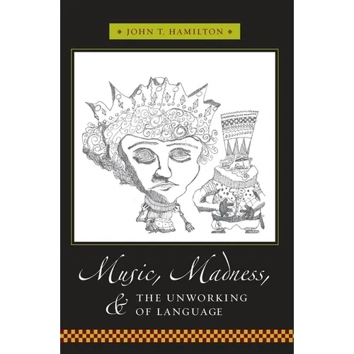 Music, Madness, and the Unworking of Language - Paperback - IBook Store