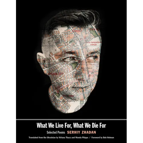 What We Live For, What We Die for: Selected Poems