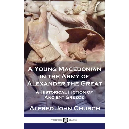 A Young Macedonian in the Army of Alexander the Great: A Historical Fiction of Ancient Greece - Hardcover - IBook Store
