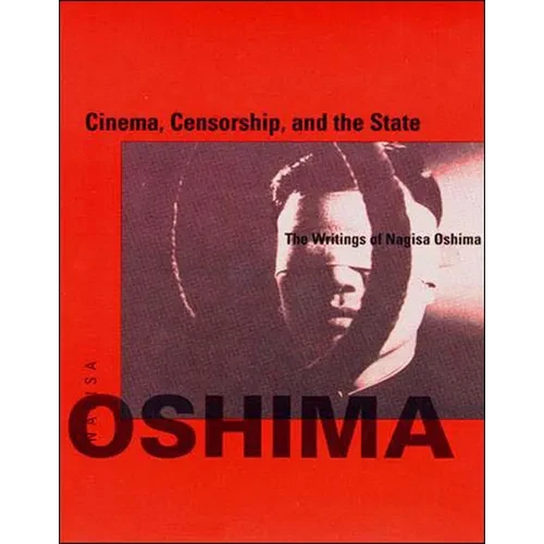 Cinema, Censorship, and the State: The Writings of Nagisa Oshima, 1956-1978 - Paperback