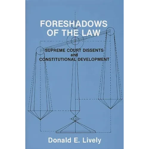 Foreshadows of the Law: Supreme Court Dissents and Constitutional Development - Paperback
