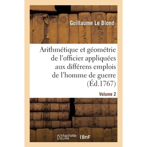 L'arithmétique et la géométrie de l'officier, contenant la théorie - Paperback