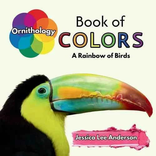 Ornithology Book of Colors: A Rainbow of Birds - Paperback