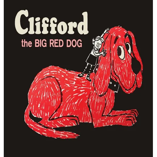 Clifford The Big Red Dog: Color Facsimile of 1963 First Edition
