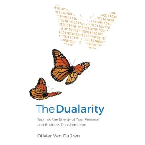 The Dualarity: Tap Into the Energy of Your Personal and Business Transformation - Paperback