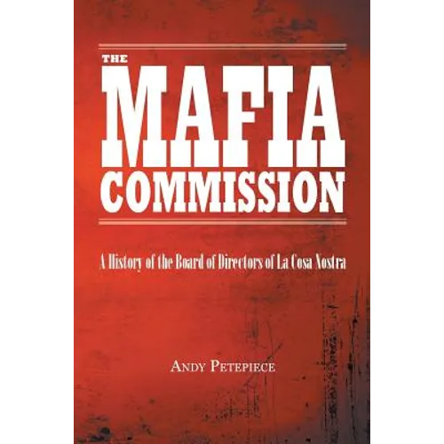 The Mafia Commission: A History of the Board of Directors of La Cosa Nostra - Paperback - IBook Store