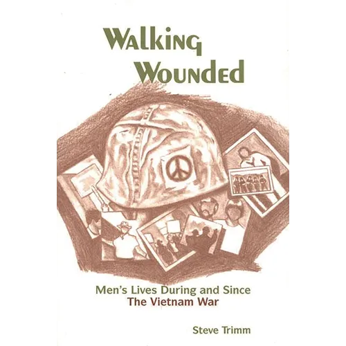 Walking Wounded: Men's Lives During and Since the Vietnam War - Paperback - IBook Store
