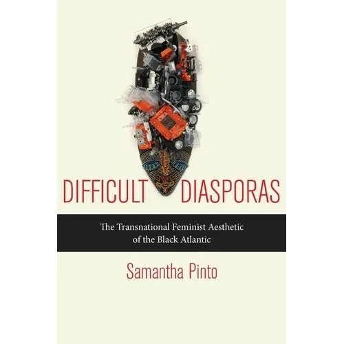 Difficult Diasporas: The Transnational Feminist Aesthetic of the Black Atlantic - Hardcover