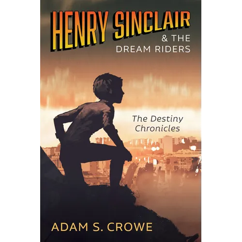 Henry Sinclair and the Dream Riders: The Destiny Chronicles - Hardcover - IBook Store
