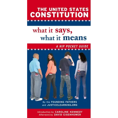 The United States Constitution: What It Says, What It Means: A Hip Pocket Guide - Paperback